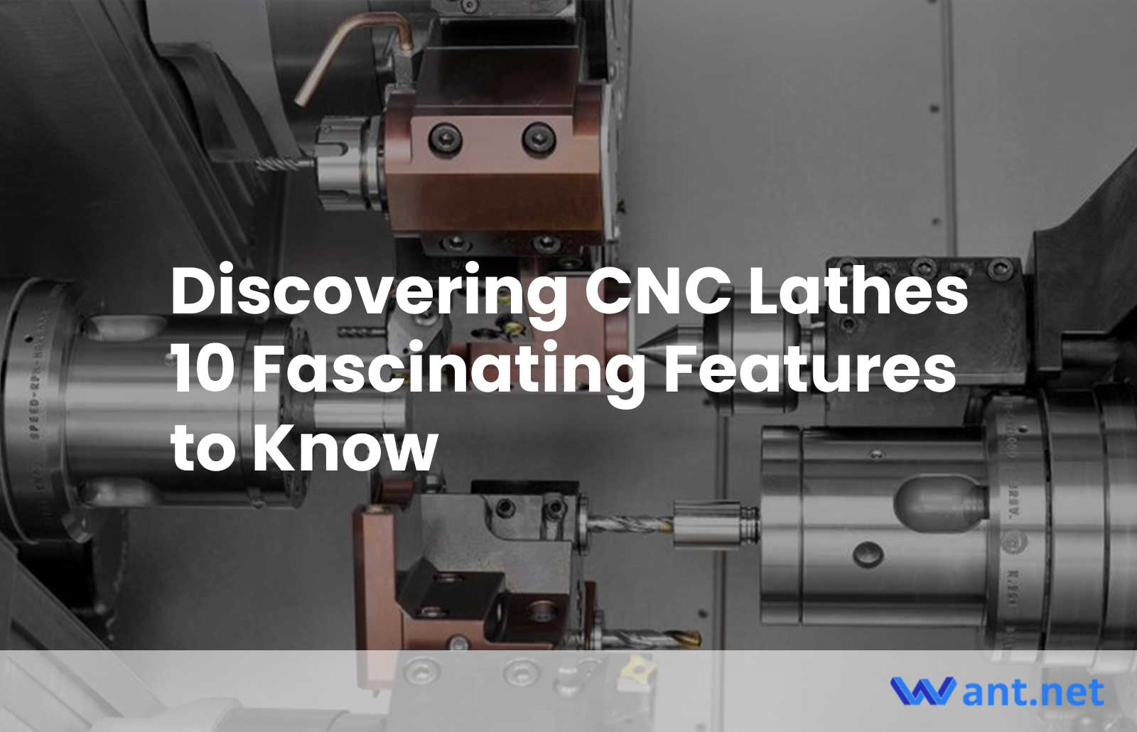 Discovering CNC Lathes: 10 Fascinating Features to Know