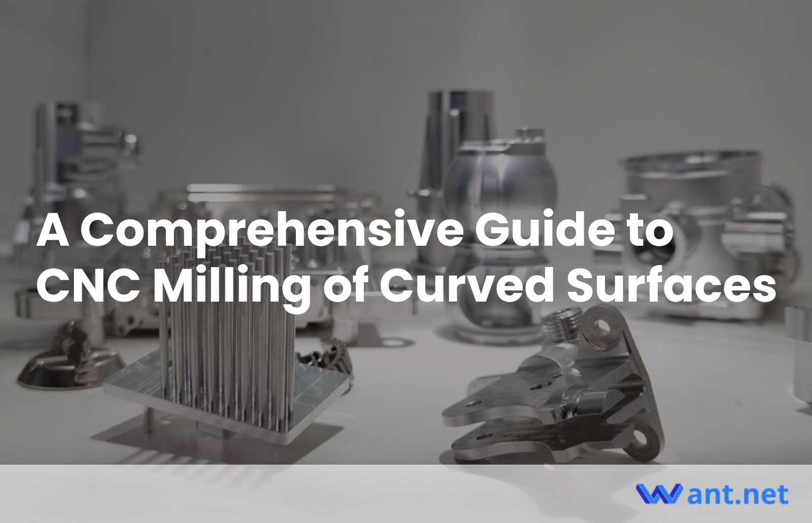 A Comprehensive Guide to CNC Milling of Curved Surfaces