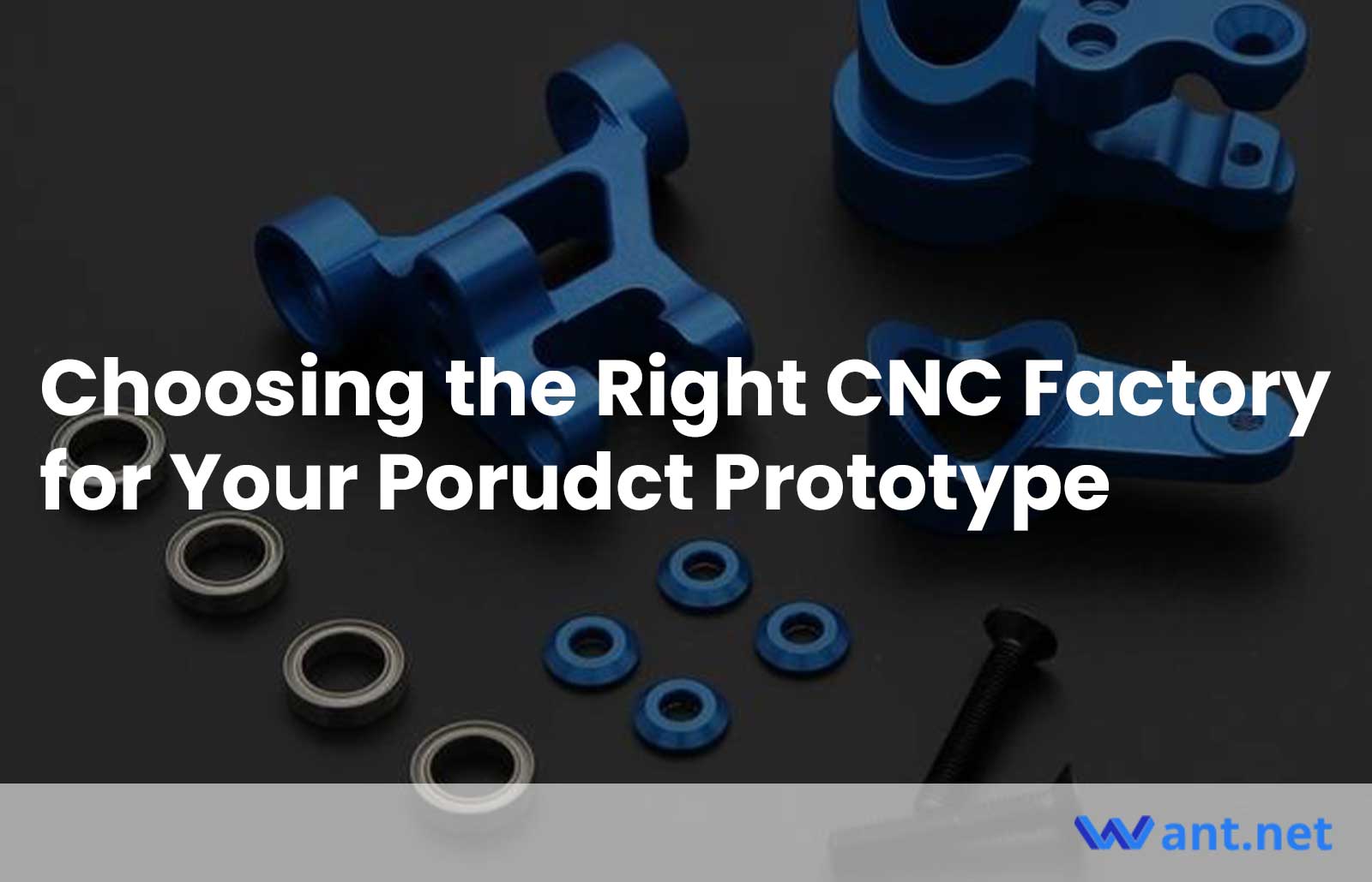 Choosing the Right CNC Factory for Your Porudct Prototype
