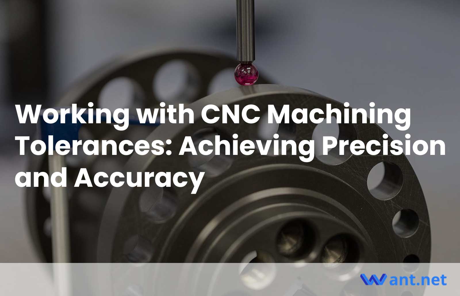Working with CNC Machining Tolerances: Achieving Precision and Accuracy